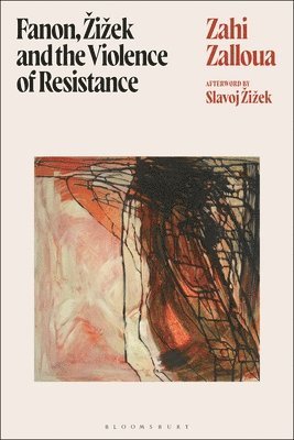 Zahi Zalloua, USA) Zalloua, Zahi (Department of Foreign Languages and Literatures / Whitman College, Whitman College - Fanon, Žižek, and the Violence of Resistance, Häftad