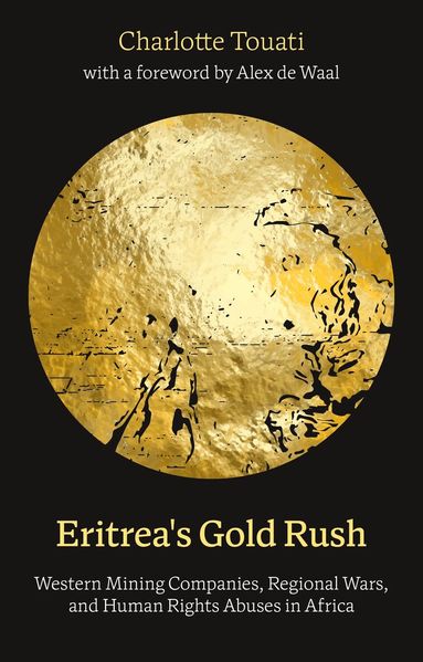 Charlotte Touati - Eritrea's Gold Rush, Inbunden