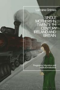 bokomslag Single Mothers in Twentieth-century Ireland and Britain