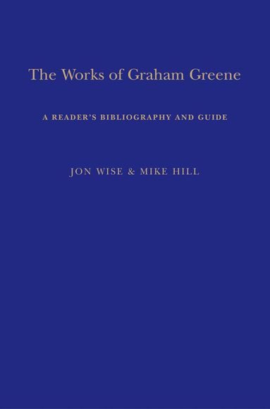 Mike Hill, Jon Wise - Works of Graham Greene, Häftad