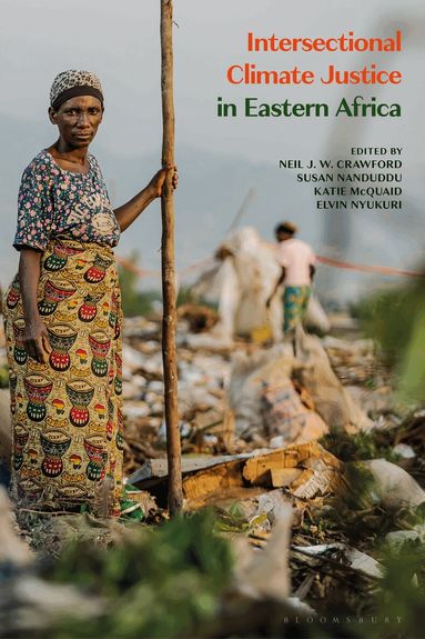 Neil J. W. Crawford, Neil J. W. Crawford, Susan Nanduddu, Katie McQuaid, Elvin Nyukuri - Intersectional Climate Justice in Eastern Africa, Inbunden