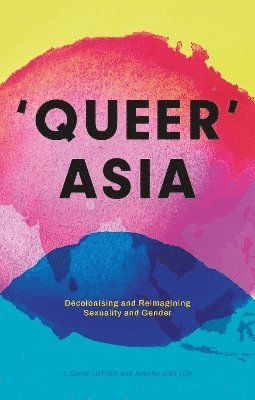 J. Daniel Luther, Jennifer Ung Loh, J Daniel Luther - Queer Asia, Häftad