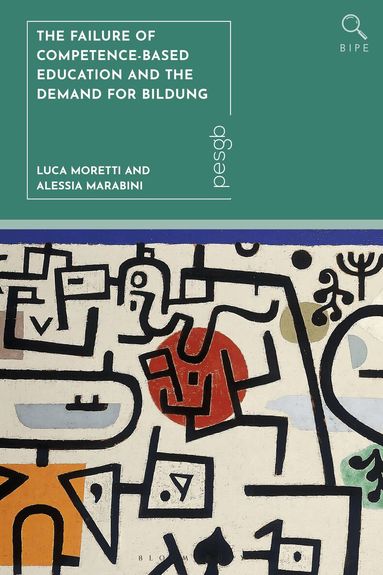 Luca Moretti, Alessia Marabini, Paul Standish - Failure of Competence-Based Education and the Demand for Bildung, Inbunden
