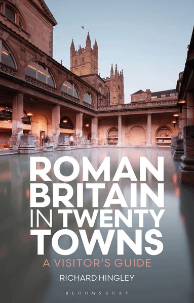 Richard Hingley - Roman Britain in Twenty Towns, Häftad