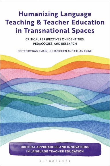 Rashi Jain, Julian Chen, Ethan Trinh - Humanizing Language Teaching and Teacher Education in Transnational Spaces, Inbunden