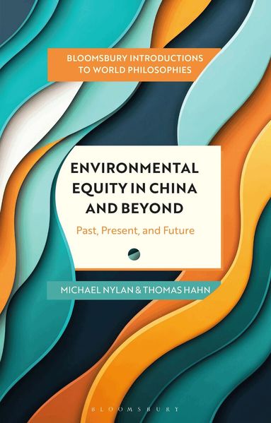 Michael Nylan, Thomas Hahn, Monika Kirloskar-Steinbach, Georgina Stewart, Leah Kalmanson, Nader El-Bizri, James Madaio, Takeshi Morisato, Pascah Mungwini, Ann A Pang-White, Mickaella Perina, Omar Rivera - Environmental Equity in China and Beyond, Häftad