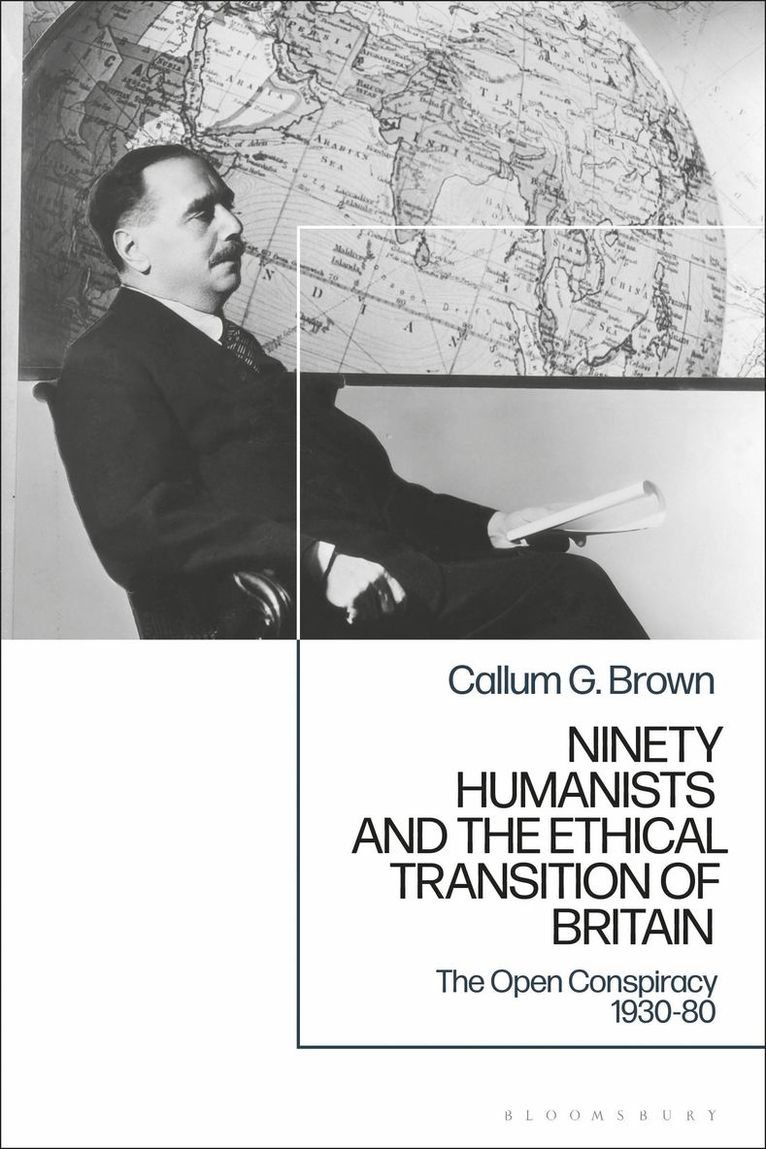 Callum G. Brown, Professor Callum G. Brown, Callum G Brown - Ninety Humanists and the Ethical Transition of Britain, Inbunden