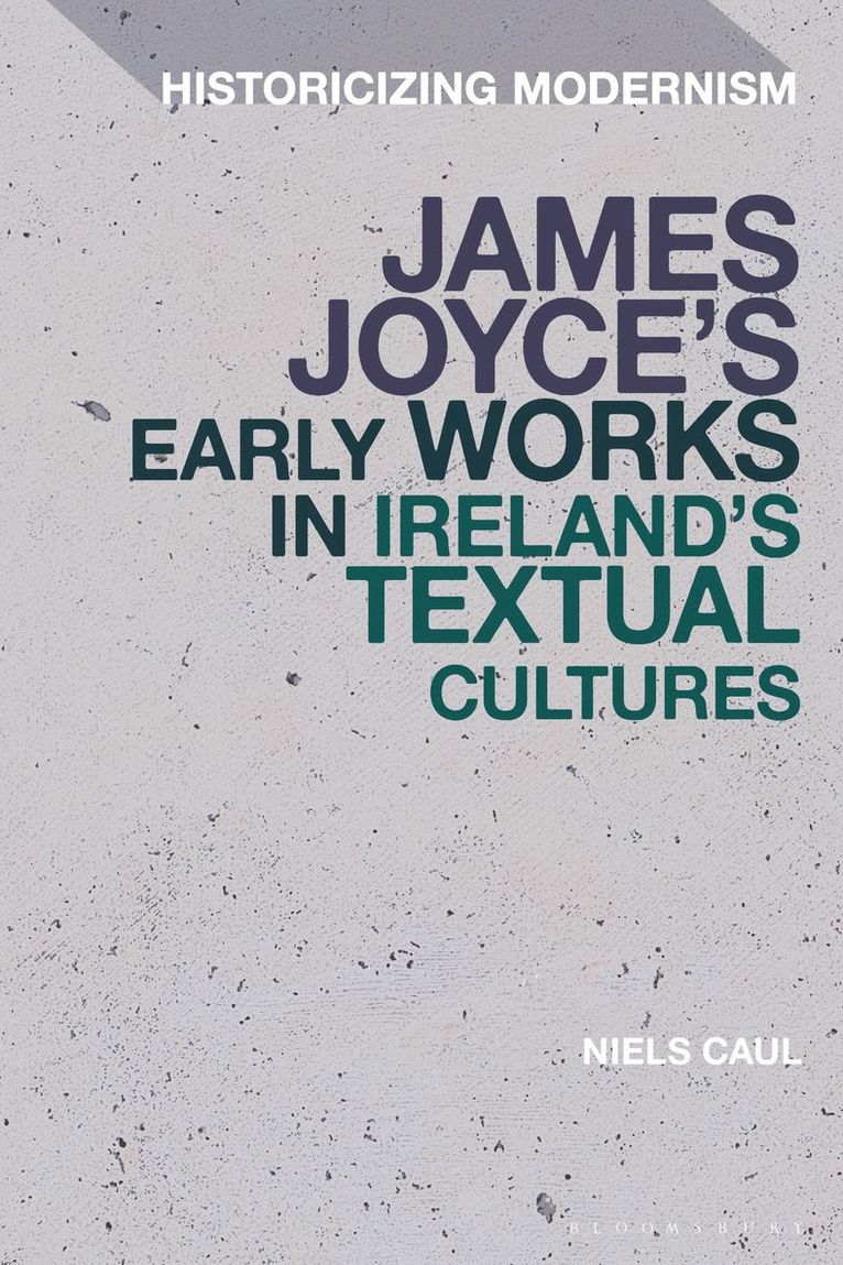 James Joyce's Early Works in Ireland's Textual Cultures 1