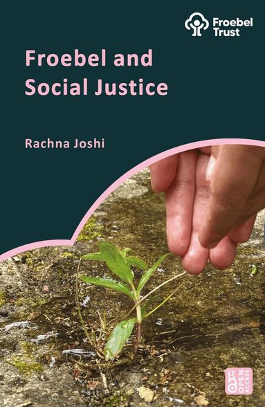 Rachna Joshi, Sacha Powell - Froebel and Social Justice, Inbunden