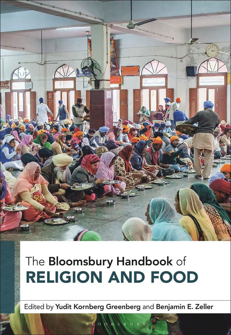 Yudit Kornberg Greenberg, Benjamin E. Zeller, USA) Greenberg, Yudit Kornberg (Rollins College, USA) Zeller, Assistant Professor Benjamin E.  (Lake Forest College, Benjamin E Zeller - Bloomsbury Handbook of Religion and Food, Inbunden