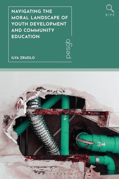Ilya Zrudlo, Paul Standish - Navigating the Moral Landscape of Youth Development and Community Education, Inbunden