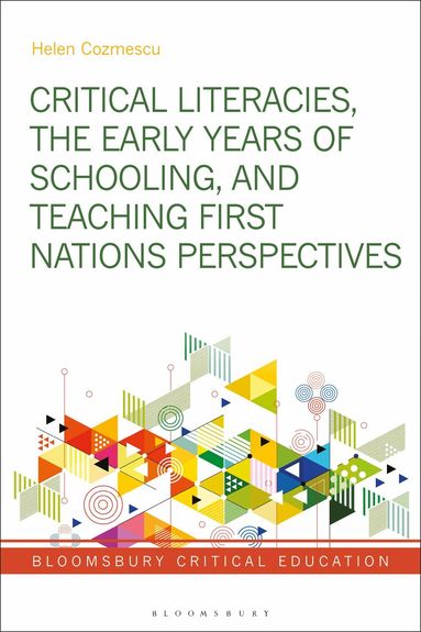 Helen Cozmescu, Peter Mayo - Critical Literacies, the Early Years of Schooling, and Teaching First Nations Perspectives, Inbunden