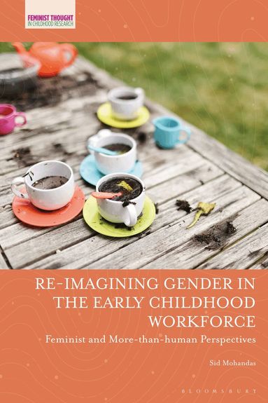 Sid Mohandas, Jayne Osgood - Re-imagining Gender in the Early Childhood Workforce, Inbunden