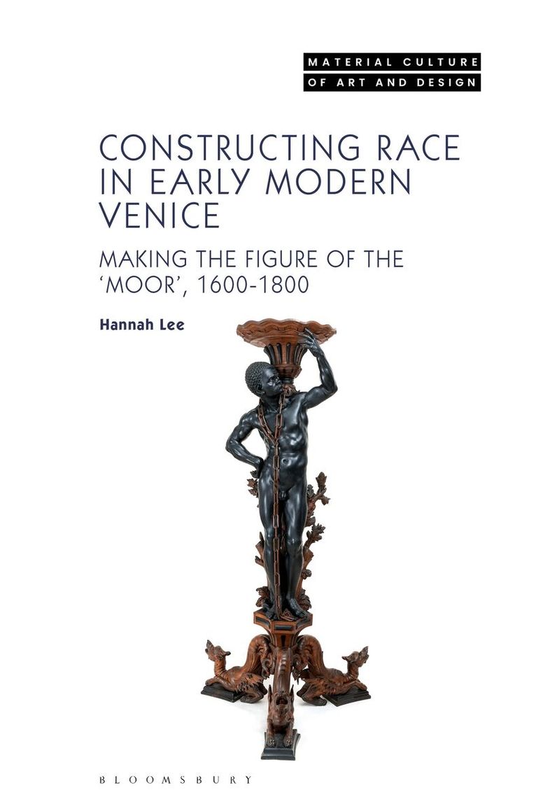 Hannah Lee - Constructing Race in Early Modern Venice, Inbunden