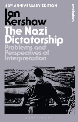 bokomslag The Nazi Dictatorship: Problems and Perspectives of Interpretation - 40th Anniversary Edition