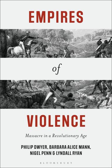 Philip Dwyer, Barbara Alice Mann, Nigel Penn, Lyndall Ryan - Empires of Violence, Inbunden