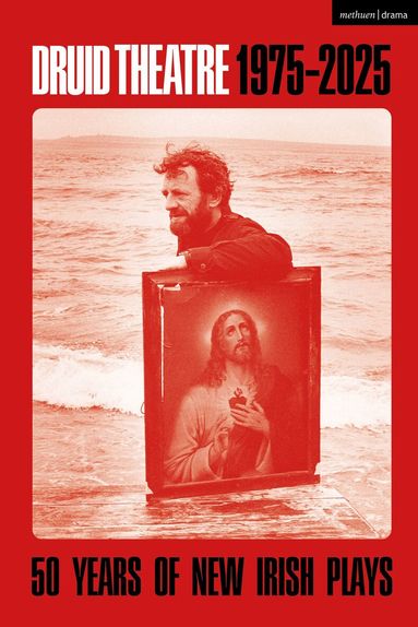 Patrick Lonergan, Barry Houlihan, Máiréad Ní Chróinín - Druid Theatre 1975-2025, Häftad