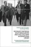 bokomslag Socialist Parties in Southern Europe and the Cold War International Order