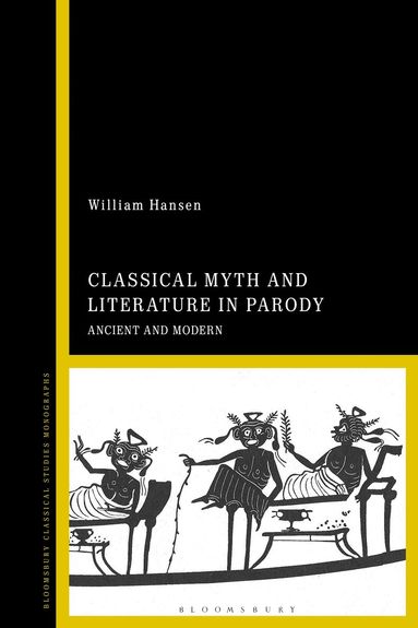 William F. Hansen - Classical Myth and Literature in Parody, Inbunden