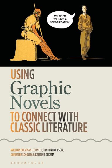 William Boerman-Cornell, Tim Hendrickson, Christine Scholma, Kristin Bolkema - Using Graphic Novels to Connect with Classic Literature, Häftad