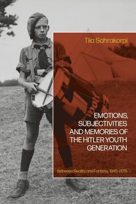 bokomslag Emotions, Subjectivities, and Memories of the Hitler Youth Generation