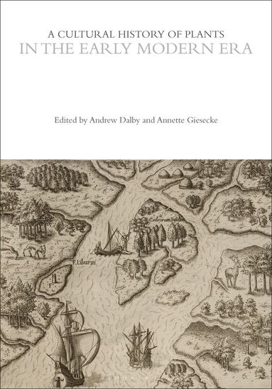 Andrew Dalby, Annette Giesecke - Cultural History of Plants in the Early Modern Era, Häftad