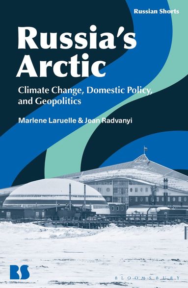 Marlene Laruelle, Jean Radvanyi, Stephen M. Norris - Russia’s Arctic, Inbunden