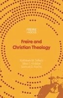 Kathleen M. Sellers, Silas C. Krabbe, Samuel D. Rocha, Greg William Misiaszek - Freire and Christian Theology, Inbunden