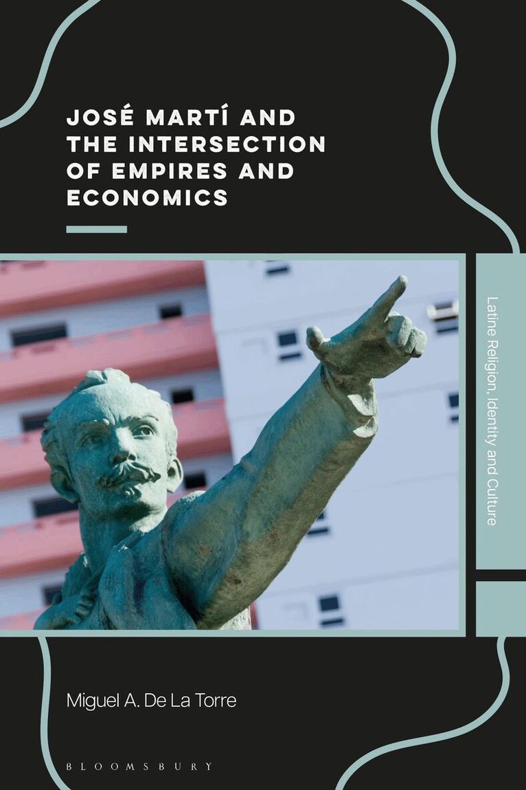 Miguel A. De La Torre - José Martí and the Intersection of Empires and Economics, Häftad. Tillgänglighet: Kommande