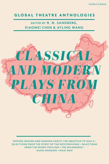 Guan Hanqing, Wang Shifu, Tang Xianzu, Cao Yu, Tian Han, Gao Xingjian, R. N. Sandberg, Xiaomei Chen, Ayling Wang - Global Theatre Anthologies, Häftad