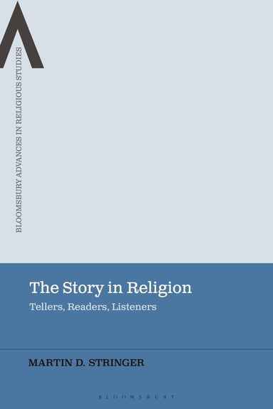 Martin D. Stringer, Bettina E. Schmidt, Bettina E Schmidt, Steven J Sutcliffe, Amy L Allocco - Story in Religion, Inbunden