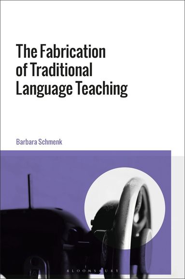 Barbara Schmenk - Fabrication of Traditional Language Teaching, Inbunden