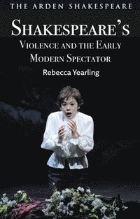 bokomslag Shakespeare's Violence and the Early Modern Spectator