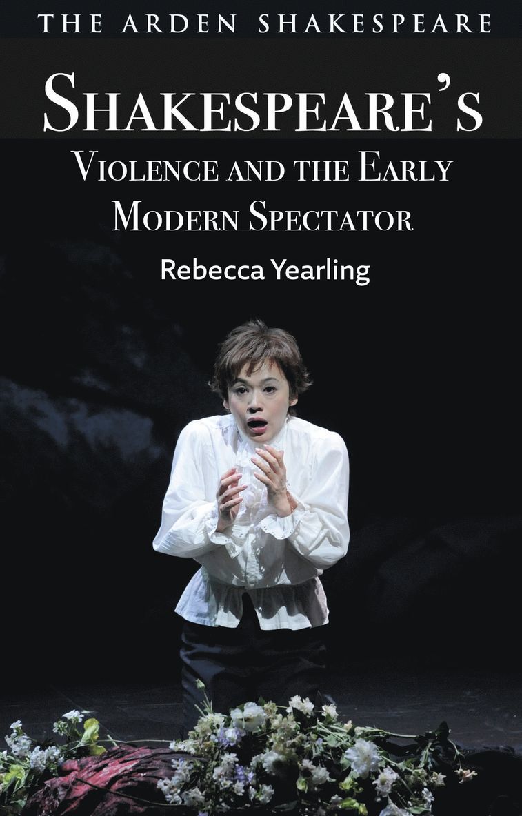 Shakespeare’s Violence and the Early Modern Spectator