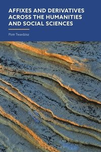 bokomslag Affixes and Derivatives across the Humanities and Social Sciences