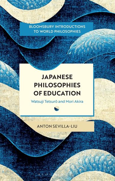 Anton Sevilla-Liu, Monika Kirloskar-Steinbach, Georgina Stewart, Leah Kalmanson, Nader El-Bizri, James Madaio, Takeshi Morisato, Pascah Mungwini, Ann A Pang-White, Mickaella Perina, Omar Rivera - Japanese Philosophies of Education, Häftad