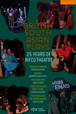British South Asian Plays: 25 Years of Rifco Theatre