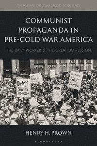 bokomslag Communist Propaganda in Pre-Cold War America: The Daily Worker and the Great Depression