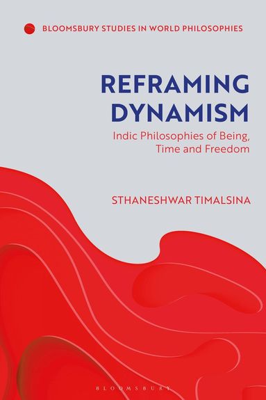 Sthaneshwar Timalsina, Monika Kirloskar-Steinbach - Reframing Dynamism, Inbunden
