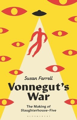 Susan Farrell - Vonnegut's War: The Making of Slaughterhouse-Five, Inbunden