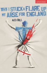 bokomslag Why I Stuck a Flare Up My Arse for England