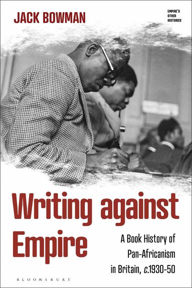 Jack Bowman, Victoria Haskins, Emily J Manktelow, Fae Dussart, Jonathan Saha - Writing against Empire, Inbunden