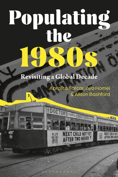 Aprajita Sarcar, Aya Homei, Alison Bashford - Populating the 1980s, Inbunden