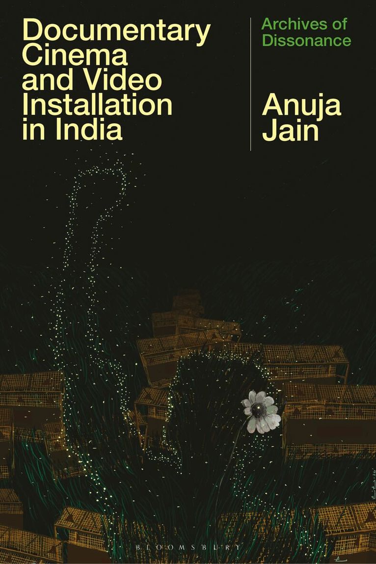 Anuja Jain - Documentary Cinema and Video Installation in India, Inbunden