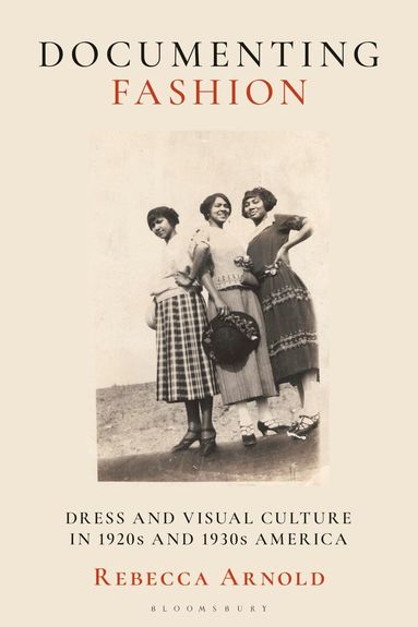 Rebecca Arnold - Documenting Fashion, Häftad