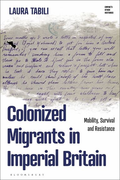 Laura Tabili, Victoria Haskins, Emily J Manktelow, Fae Dussart, Jonathan Saha - Colonized Migrants in Imperial Britain, Inbunden