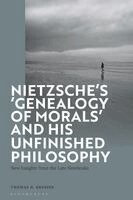Nietzsche's 'Genealogy of Morals' and His Unfinished Philosophy