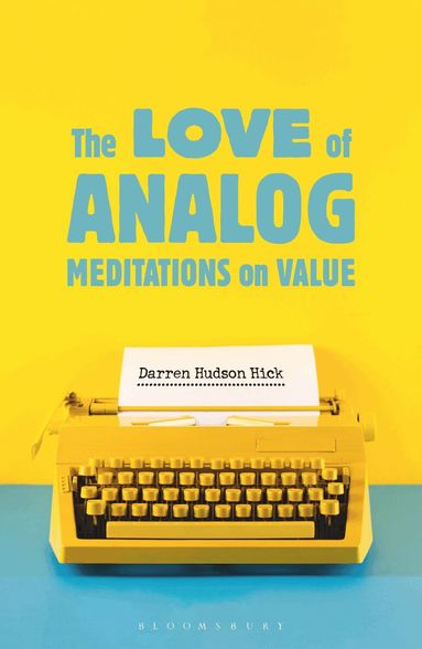 Darren Hudson Hick - The Love of Analog, Inbunden