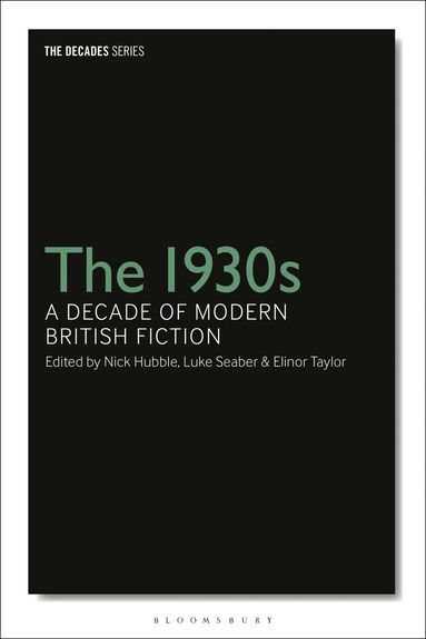Nick Hubble, Luke Seaber, Elinor Taylor - 1930s: A Decade of Modern British Fiction, Häftad