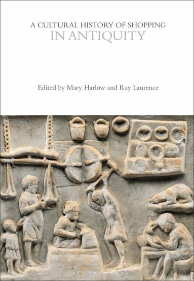 Mary Harlow, Ray Laurence - Cultural History of Shopping in Antiquity, Häftad
